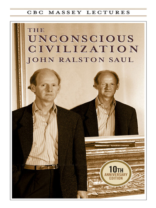 Title details for The Unconscious Civilization by John Ralston Saul - Available